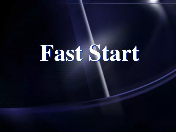 fast start