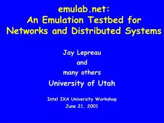 emulab: An Emulation Testbed for Networks and Distributed Systems