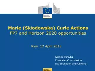 Marie ( Sk ? odowska ) Curie Actions FP7 and Horizon 2020 opportunities