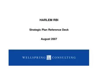 HARLEM RBI Strategic Plan Reference Deck August 2007