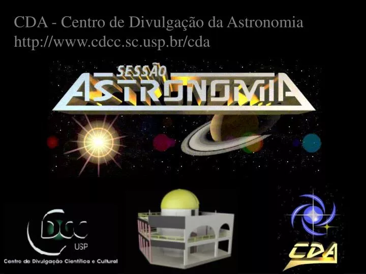 cda centro de divulga o da astronomia http www cdcc sc usp br cda