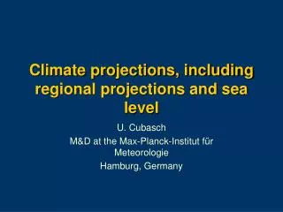 Climate projections, including regional projections and sea level