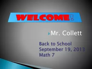Back to School September 19, 2013 Math 7
