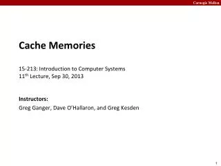 Cache Memories 15-213: Introduction to Computer Systems 11 th Lecture, Sep 30, 2013