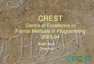 CREST Centre of Excellence in Formal Methods in Programming 2003-04