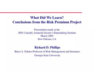 Richard D. Phillips Bruce A. Palmer Professor of Risk Management and Insurance