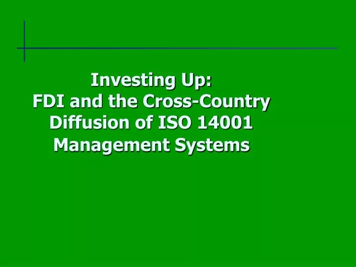 investing up fdi and the cross country diffusion of iso 14001 management systems