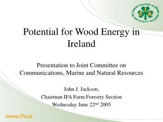 John J. Jackson, Chairman IFA Farm Forestry Section Wednesday June 22 nd 2005