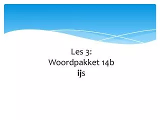 les 3 woordpakket 14b ij s