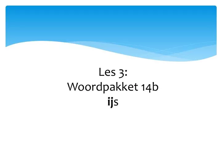 les 3 woordpakket 14b ij s