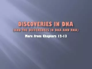 Discoveries in DNA (and the differences in DNA and RNA)
