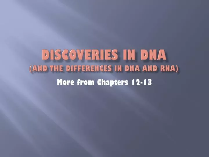 discoveries in dna and the differences in dna and rna
