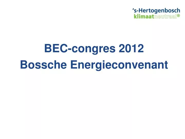 bec congres 2012 bossche energieconvenant