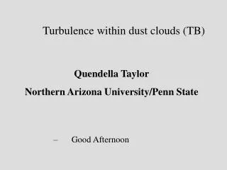 Turbulence within dust clouds (TB)