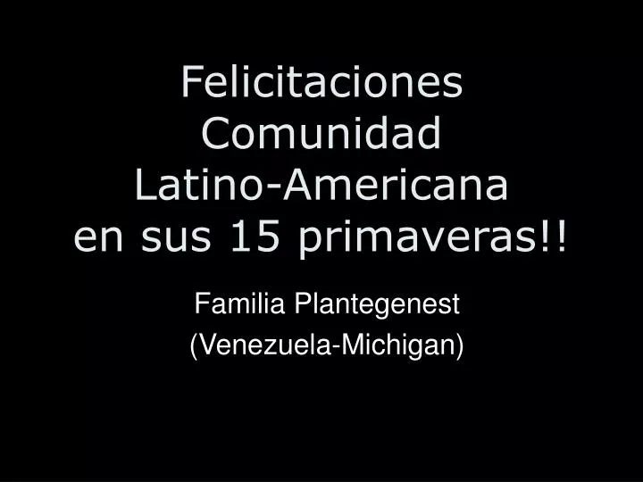 felicitaciones comunidad latino americana en sus 15 primaveras
