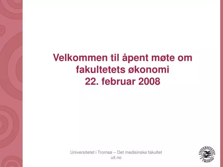 velkommen til pent m te om fakultetets konomi 22 februar 2008