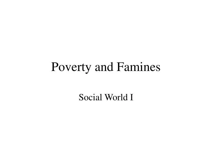 PPT - Poverty and Famines PowerPoint Presentation, free download