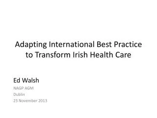 Adapting International Best Practice to Transform Irish Health Care