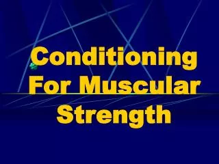 Conditioning For Muscular Strength