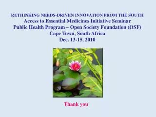 RETHINKING NEEDS-DRIVEN INNOVATION FROM THE SOUTH Access to Essential Medicines Initiative Seminar