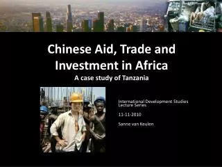 Chinese Aid, Trade and Investment in Africa A case study of Tanzania
