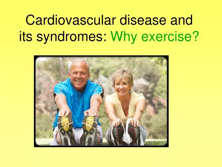 cardiovascular disease and its syndromes why exercise