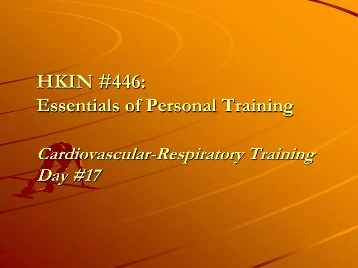 hkin 446 essentials of personal training cardiovascular respiratory training day 17