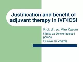 Justification and benefit of adjuvant therapy in IVF/ICSI