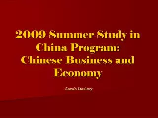 2009 Summer Study in China Program: Chinese Business and Economy