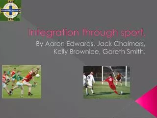 Integration through sport.