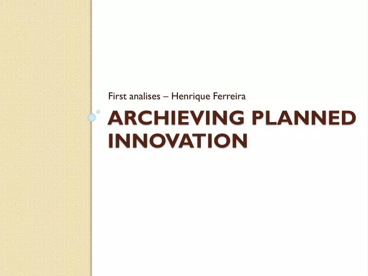 archieving planned innovation