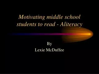 Motivating middle school students to read - Aliteracy