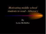 Motivating middle school students to read - Aliteracy