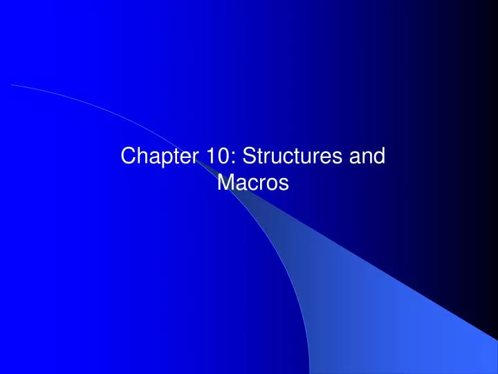chapter 10 structures and macros