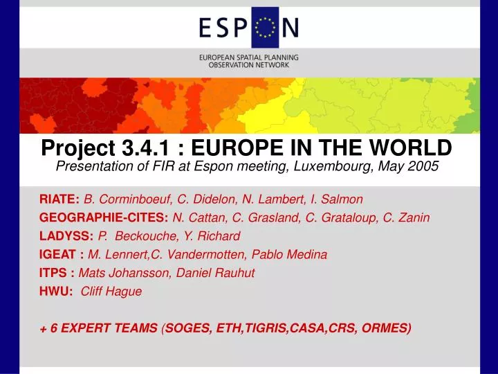 project 3 4 1 europe in the world presentation of fir at espon meeting luxembourg may 2005