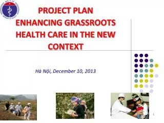 PROJECT PLAN ENHANCING GRASSROOTS HEALTH CARE IN THE NEW CONTEXT