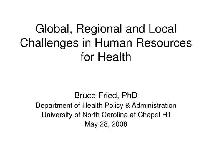 global regional and local challenges in human resources for health