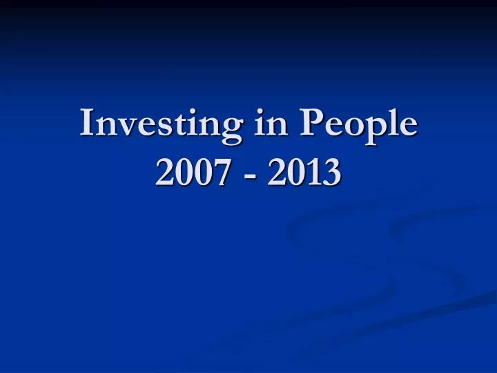 investing in people 2007 2013
