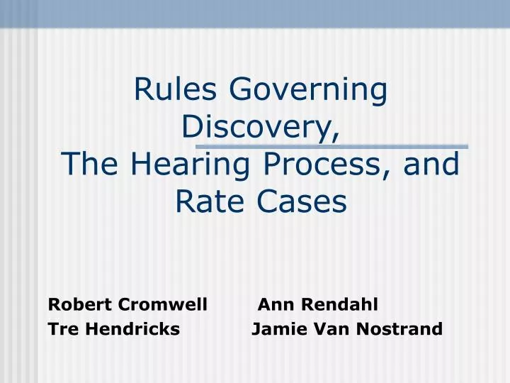 rules governing discovery the hearing process and rate cases