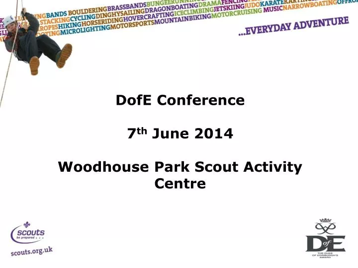 dofe conference 7 th june 2014 woodhouse park scout activity centre