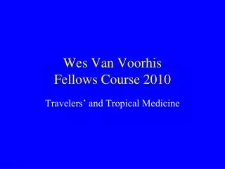 Wes Van Voorhis Fellows Course 2010