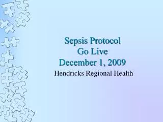 Sepsis Protocol Go Live December 1, 2009
