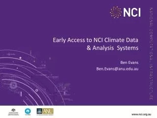 Early Access to NCI Climate Data &amp; Analysis Systems
