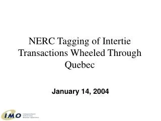 NERC Tagging of Intertie Transactions Wheeled Through Quebec