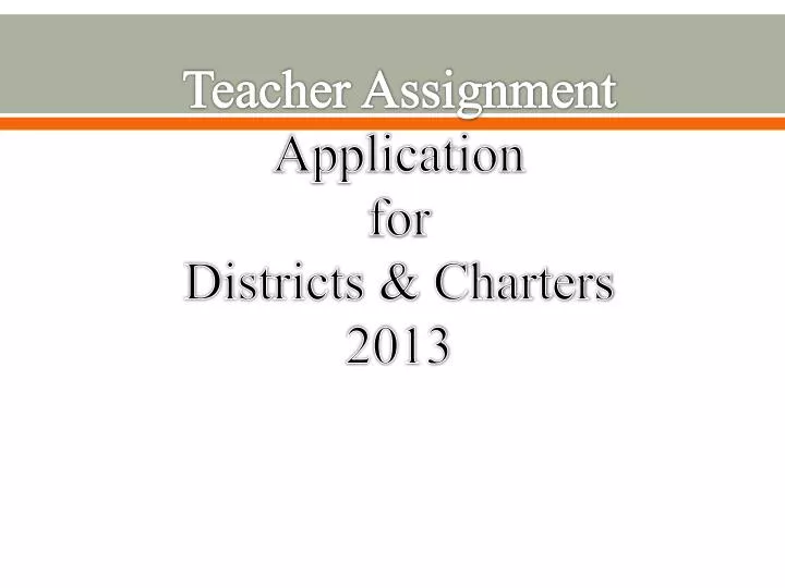 teacher assignment application for districts charters 2013