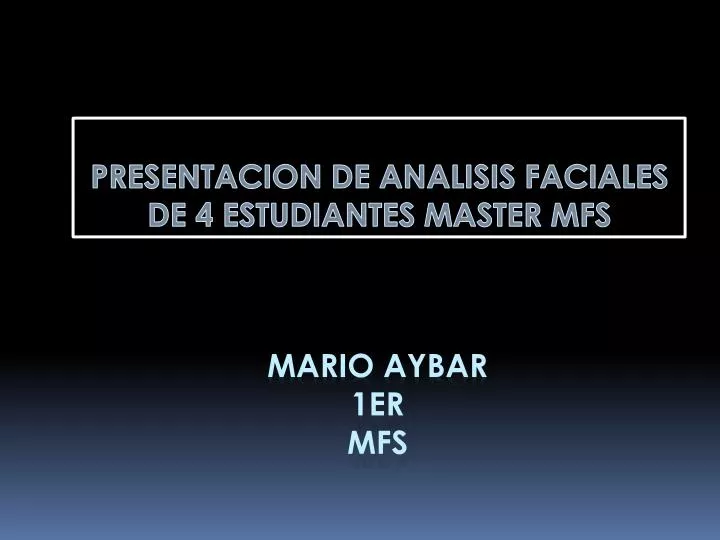 presentacion de analisis faciales de 4 estudiantes master mfs