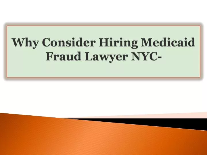 why consider hiring medicaid fraud lawyer nyc