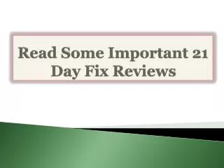 Read Some Important 21 Day Fix Reviews