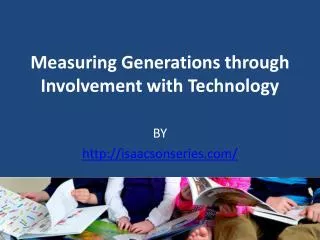 Measuring Generations through Involvement with Technology