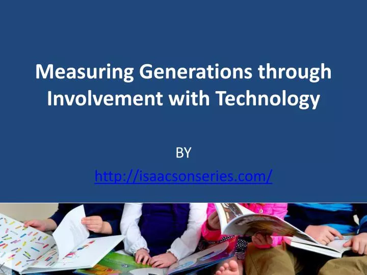measuring generations through involvement with technology